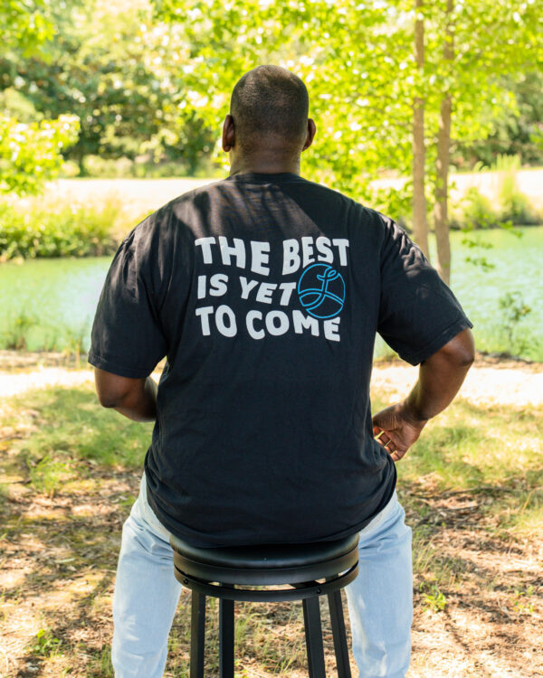 The Best is Yet To Come Shirt